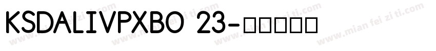 KSDALIVPXBO 23字体转换